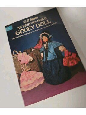 An Easy-To-Make Godey Doll, with Instructions and Ready-To-Use Patterns 1978